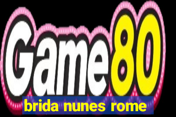 brida nunes rome